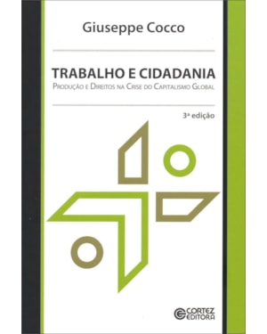 TRABALHO E CIDADANIA: PRODUÇÃO E DIREITOS NA CRISE DO CAPITALISMO GLOBAL