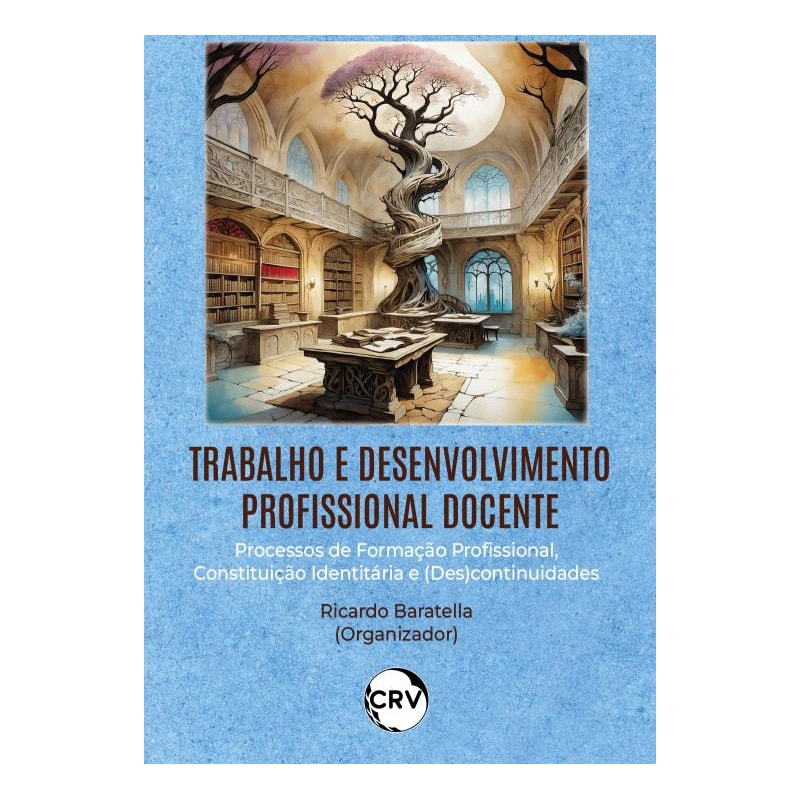 TRABALHO E DESENVOLVIMENTO PROFISSIONAL DOCENTE: PROCESSOS DE FORMAÇÃO PROFISSIONAL, CONSTITUIÇÃO IDENTITÁRIA E (DES)CONTINUIDADES