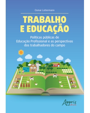 TRABALHO E EDUCAÇÃO: POLÍTICAS PÚBLICAS DE EDUCAÇÃO PROFISSIONAL E AS PERSPECTIVAS DOS TRABALHADORES DO CAMPO