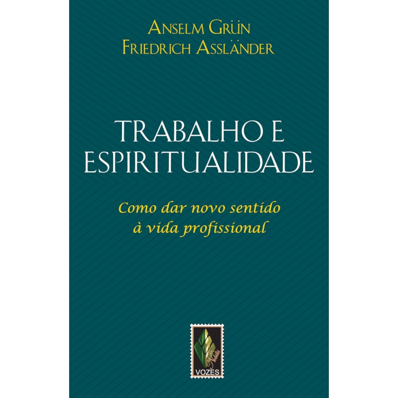 TRABALHO E ESPIRITUALIDADE: COMO DAR NOVO SENTIDO À VIDA PROFISSIONAL