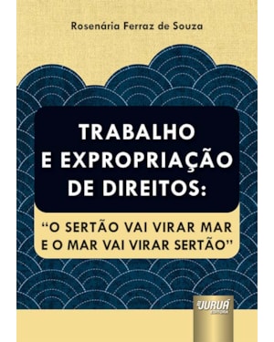 TRABALHO E EXPROPRIAÇÃO DE DIREITOS: