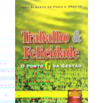 TRABALHO & FELICIDADE - O PONTO G DA GESTÃO