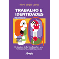 TRABALHO E IDENTIDADES ÀS AVESSAS: OS DESAFIOS DO SERVIÇO SOCIAL EM UMA MINERADORA NA AMAZÔNIA PARAENSE