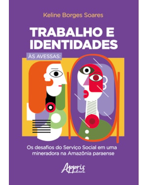 TRABALHO E IDENTIDADES ÀS AVESSAS: OS DESAFIOS DO SERVIÇO SOCIAL EM UMA MINERADORA NA AMAZÔNIA PARAENSE