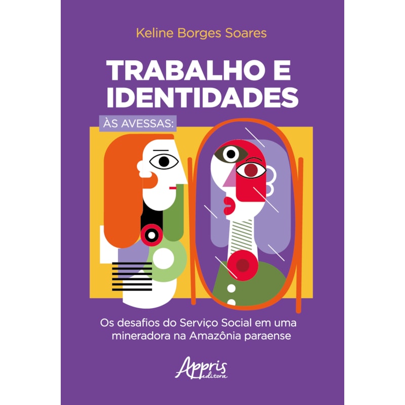 TRABALHO E IDENTIDADES ÀS AVESSAS: OS DESAFIOS DO SERVIÇO SOCIAL EM UMA MINERADORA NA AMAZÔNIA PARAENSE