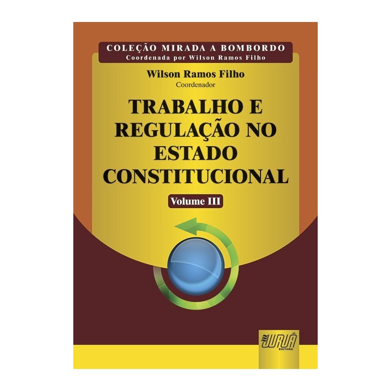 TRABALHO E REGULAÇÃO NO ESTADO CONSTITUCIONAL - VOLUME III