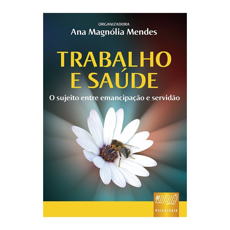 TRABALHO E SAÚDE - O SUJEITO ENTRE EMANCIPAÇÃO E SERVIDÃO