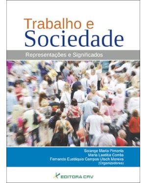 TRABALHO E SOCIEDADE REPRESENTAÇÕES E SIGNIFICADOS