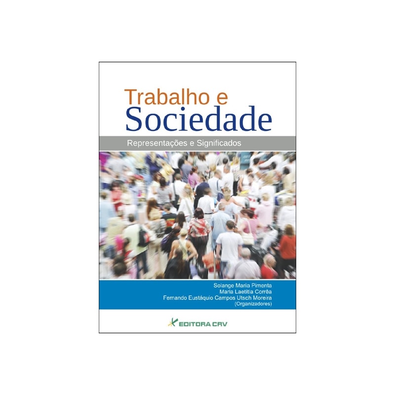 TRABALHO E SOCIEDADE REPRESENTAÇÕES E SIGNIFICADOS