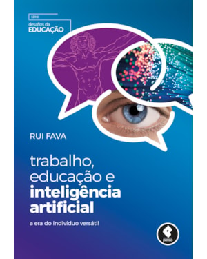 TRABALHO, EDUCAÇÃO E INTELIGÊNCIA ARTIFICIAL: A ERA DO INDIVÍDUO VERSÁTIL