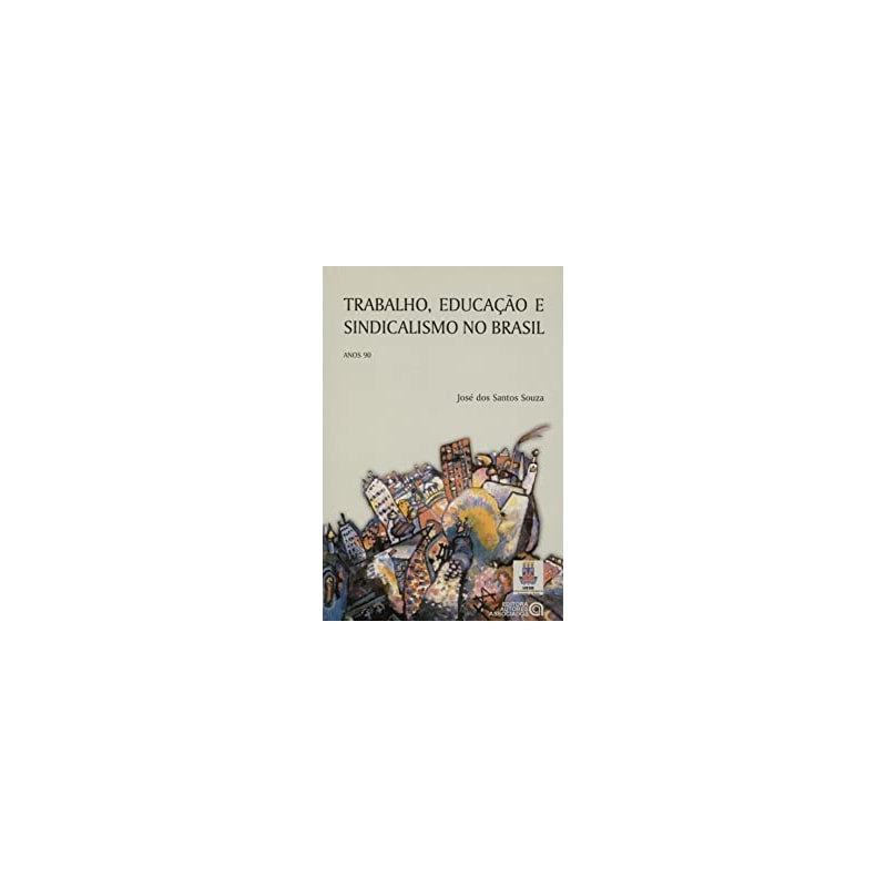 TRABALHO, EDUCACAO E SINDICALISMO NO BRASIL - ANOS 90 - 1