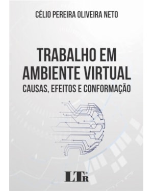 TRABALHO EM AMBIENTE VIRTUAL - CAUSAS EFEITOS E CONFORMAÇÃO