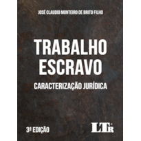 TRABALHO ESCRAVO: CARACTERIZAÇÃO JURÍDICA