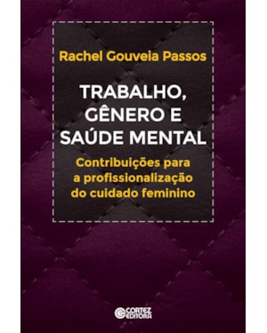 Trabalho, gênero e saúde mental: contribuições a profissionalização do cuidado feminino