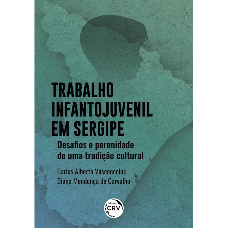 TRABALHO INFANTO-JUVENIL EM SERGIPE: DESAFIOS E PERENIDADE DE UMA TRADIÇÃO CULTURAL