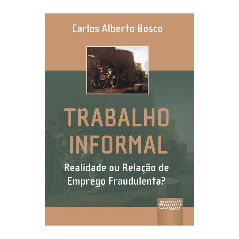 TRABALHO INFORMAL - REALIDADE OU RELAÇÃO DE EMPREGO FRAUDULENTA?