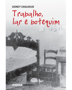 TRABALHO, LAR E BOTEQUIM - O COTIDIANO DOS TRABALHADORES NO RIO DE JANEIRO DA BELLE ÉPOQUE