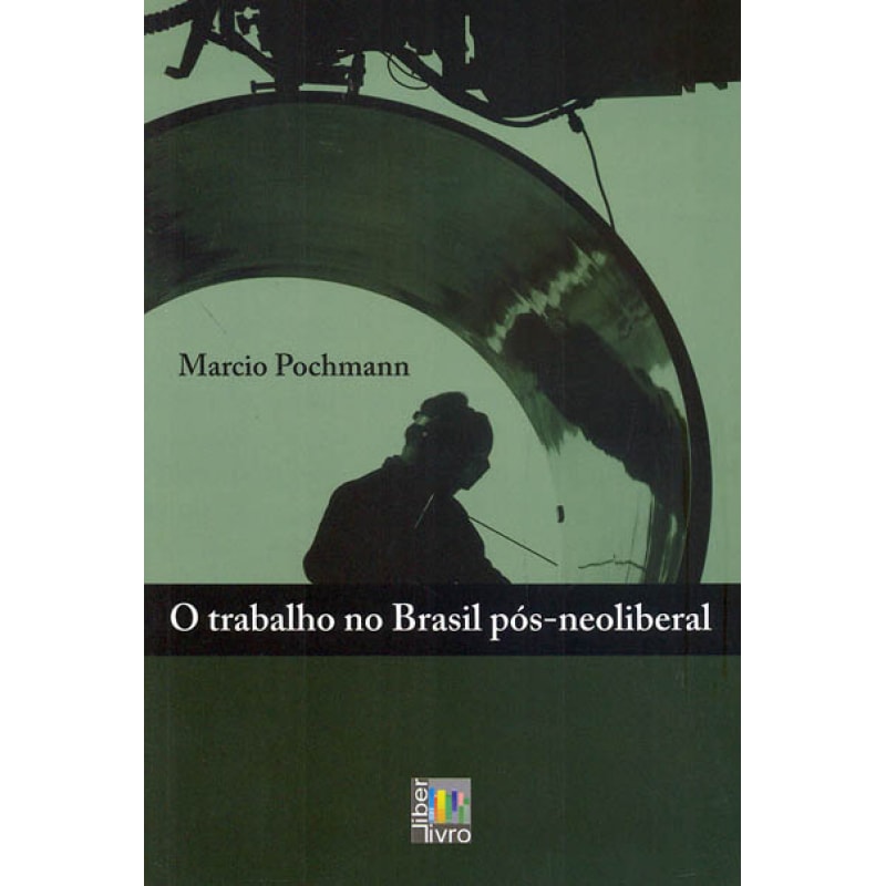 TRABALHO NO BRASIL PÓS-NEOLIBERAL, O