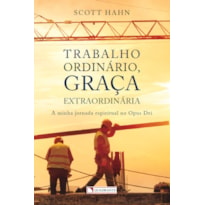 TRABALHO ORDINÁRIO, GRAÇA EXTRAORDINÁRIA