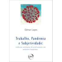 TRABALHO, PANDEMIA E SUBJETIVIDADE:VIVÊNCIAS COTIDIANAS DE PROFISSIONAIS EM AMBIENTE HOSPITALAR