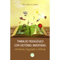 TRABALHO PEDAGÓGICO COM HISTÓRIAS INVENTADAS: NARRATIVAS, IMAGINAÇÃO E INFÂNCIA