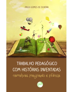 TRABALHO PEDAGÓGICO COM HISTÓRIAS INVENTADAS: NARRATIVAS, IMAGINAÇÃO E INFÂNCIA