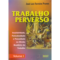 TRABALHO PERVERSO - VOLUME I E II