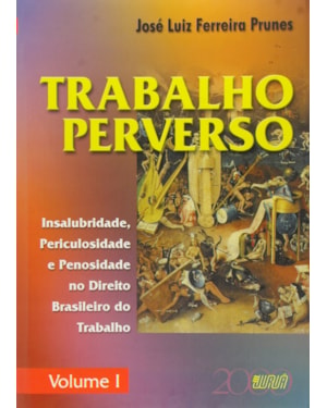 TRABALHO PERVERSO - VOLUME I E II