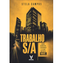 Trabalho S/A: sobre carreira, liderança e o que importa: você