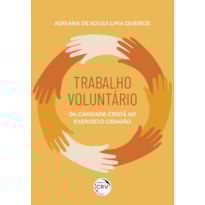 TRABALHO VOLUNTÁRIO: DA CARIDADE CRISTÃ AO EXERCÍCIO DA AÇÃO CIDADÃ
