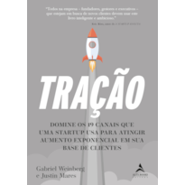 Tração: domine os 19 canais que uma startup usa para atingir aumento exponencial em sua base de cliente