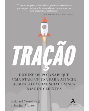 Tração: domine os 19 canais que uma startup usa para atingir aumento exponencial em sua base de cliente