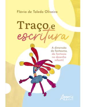 TRAÇO E ESCRITURA: A DIMENSÃO DO FANTASMA DA FANTASIA NO DESENHO INFANTIL