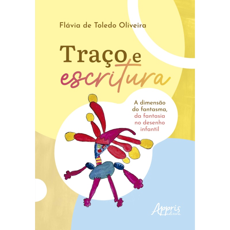 TRAÇO E ESCRITURA: A DIMENSÃO DO FANTASMA DA FANTASIA NO DESENHO INFANTIL