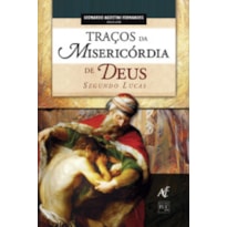 TRACOS DA MISERICORDIA - DE DEUS SEGUNDO LUCAS