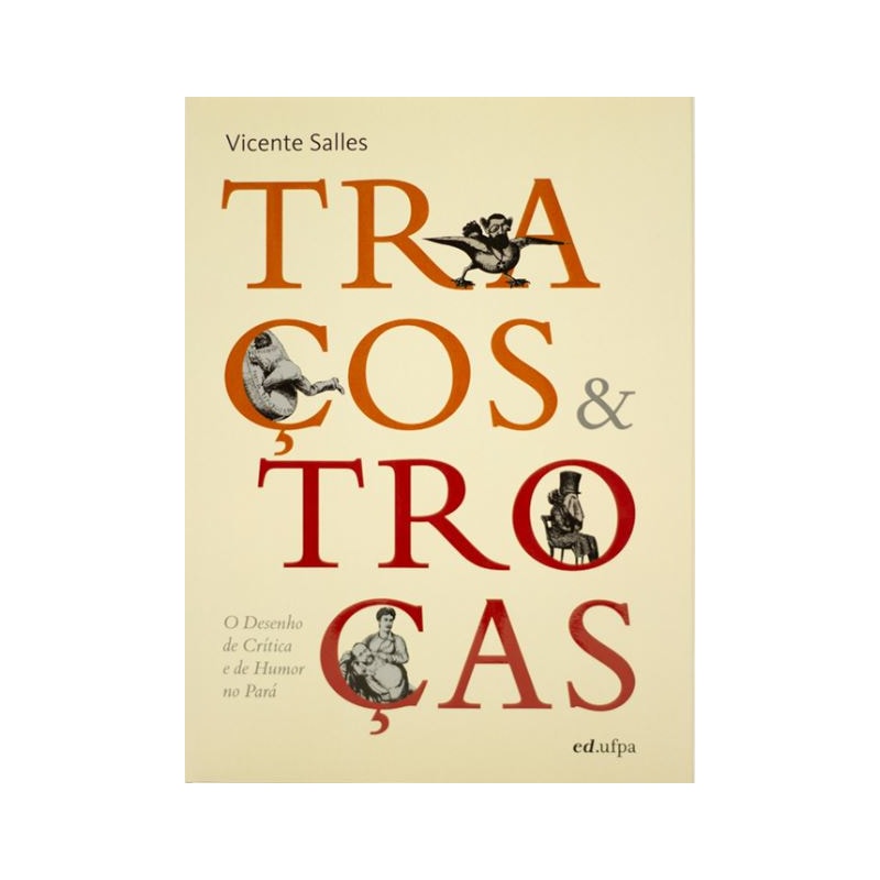 TRAÇOS E TROÇAS: O DESENHO DE CRÍTICA E HUMOR NO PARÁ