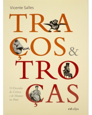 TRAÇOS E TROÇAS: O DESENHO DE CRÍTICA E HUMOR NO PARÁ