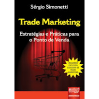 TRADE MARKETING - ESTRATÉGIAS E PRÁTICAS PARA O PONTO DE VENDA