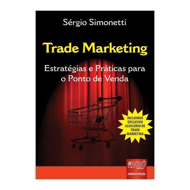 TRADE MARKETING - ESTRATÉGIAS E PRÁTICAS PARA O PONTO DE VENDA
