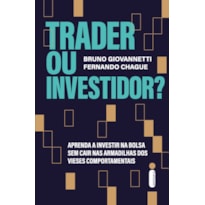 TRADER OU INVESTIDOR?: APRENDA A INVESTIR NA BOLSA SEM CAIR NAS ARMADILHAS DOS VIESES COMPORTAMENTAIS