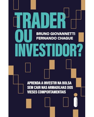 TRADER OU INVESTIDOR?: APRENDA A INVESTIR NA BOLSA SEM CAIR NAS ARMADILHAS DOS VIESES COMPORTAMENTAIS