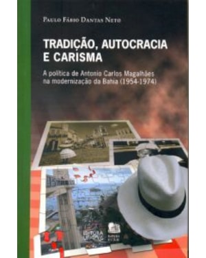 TRADICAO AUTOCRACIA E CARISMA - A POLITICA DE ANTON...