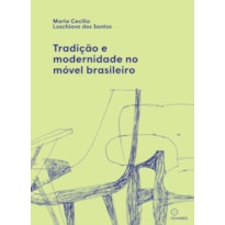 TRADIÇÃO E MODERNIDADE NO MÓVEL BRASILEIRO