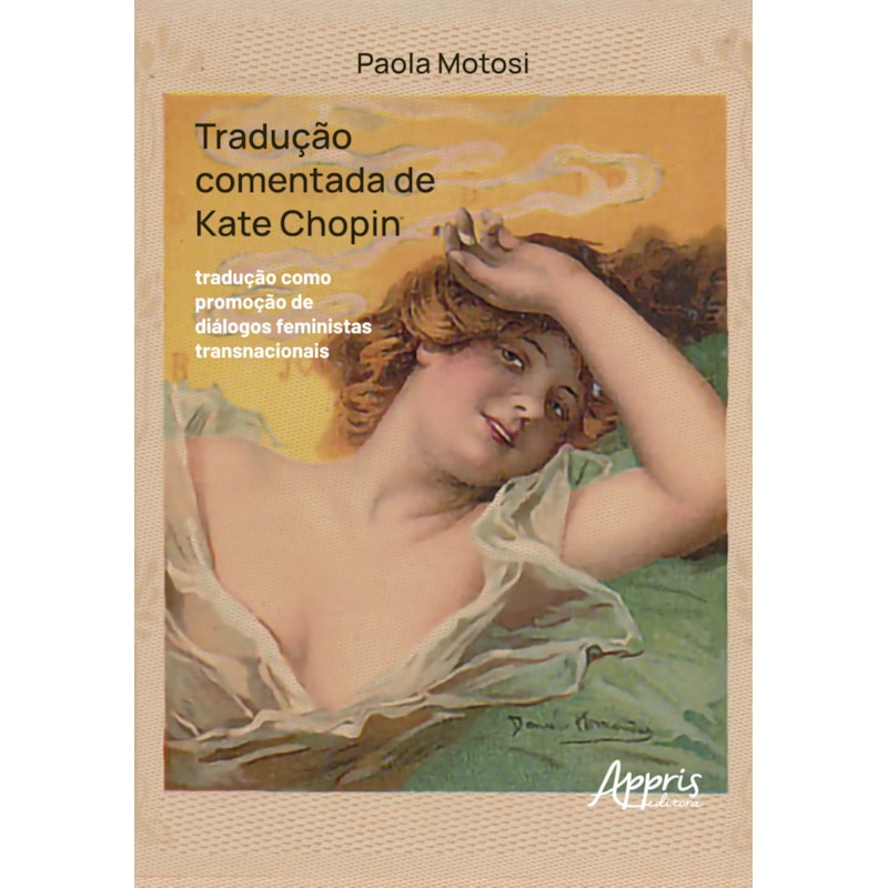 TRADUÇÃO COMENTADA DE KATE CHOPIN: TRADUÇÃO COMO PROMOÇÃO DE DIÁLOGOS FEMINISTAS TRANSNACIONAIS