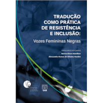 TRADUÇÃO COMO PRÁTICA DE RESISTÊNCIA E INCLUSÃO: VOZES FEMININAS NEGRAS