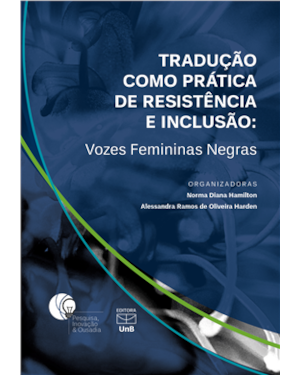 TRADUÇÃO COMO PRÁTICA DE RESISTÊNCIA E INCLUSÃO: VOZES FEMININAS NEGRAS