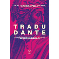 TRADUDANTE: REFLEXÕES SOBRE DANTE, A SUA RECEPÇÃO E AS TRADUÇÕES BRASILEIRAS