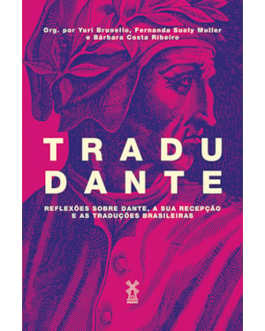 TRADUDANTE: REFLEXÕES SOBRE DANTE, A SUA RECEPÇÃO E AS TRADUÇÕES BRASILEIRAS