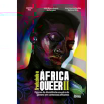 TRADUZINDO A AFRICA QUEER II - FIGURAS DA DISSIDÊNCIA SEXUAL E DE GÊNERO EM CONTEXTOS AFRICANOS