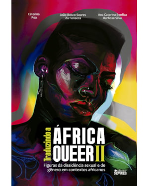 TRADUZINDO A ÁFRICA QUEER II: FIGURAS DA DISSIDÊNCIA SEXUAL E DE GÊNERO EM CONTEXTOS AFRICANOS